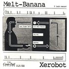 MELT-BANANA Melt-Banana / Xerobot album cover