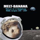 MELT-BANANA Return Of 13 Hedgehogs (MxBx Singles 2000-2009) album cover