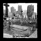 MENTAL CARE FOUNDATION The Holy Bastards album cover