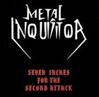 METAL INQUISITOR Seven Inches for the econd Attack album cover