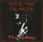 METAL MIKE CHLASCIAK The Spilling album cover