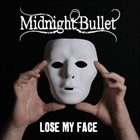 MIDNIGHT BULLET Lose My Face album cover