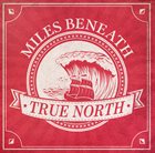 MILES BENEATH True North album cover
