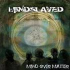 MINDSLAVED Mind Over Matter album cover