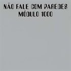 MODULO 1000 Não Fale Com Paredes album cover
