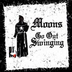 MOONS Go Out Swinging album cover