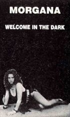 MORGANA Welcome in the Dark album cover