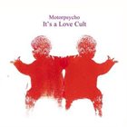 MOTORPSYCHO It's a Love Cult album cover