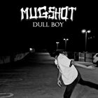 MUGSHOT Dull Boy album cover