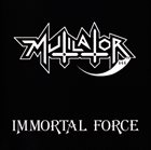 MUTILATOR Immortal Force album cover