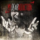 MY DEAR ADDICTION Kill The Silence album cover