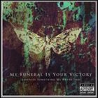 MY FUNERAL IS YOUR VICTORY Serenity Something We Never Had album cover