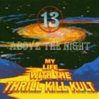 MY LIFE WITH THE THRILL KILL KULT 13 Above the Night album cover