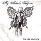 MY MINDS WEAPON This Is Revenge album cover