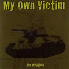 MY OWN VICTIM The Weapon album cover