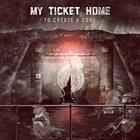 MY TICKET HOME To Create A Cure album cover