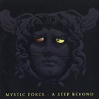 MYSTIC-FORCE A Step Beyond album cover