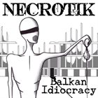 NECROTIK Balkan Idiocracy album cover