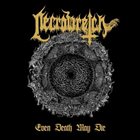 NECROWRETCH Even Death May Die album cover