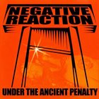 NEGATIVE REACTION Under The Ancient Penalty album cover