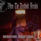 NEGATIVE REACTION When The Deadbolt Breaks / Negative Reaction album cover
