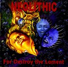 NEOLITHIC For Destroy the Lament album cover