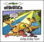 NEUROTICA Living In Dog Years album cover