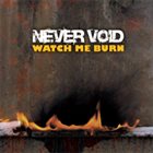 NEVER VOID Watch Me Burn album cover