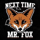 NEXT TIME MR. FOX Next Time Mr. Fox album cover