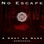NO ESCAPE (HE) A Grey So Dark (Reworked) album cover