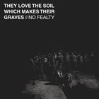 NO FEALTY They Love The Soil Which Makes Their Graves album cover