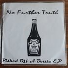 NO FURTHER TRUTH Pished Off A Bottle E.P album cover
