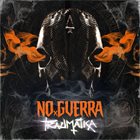 NO GUERRA Traumatica album cover