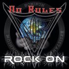 NO RULES Rock On album cover
