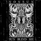 NONSUN Sun Blind Me album cover