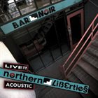 NORTHERN LIBERTIES Bar Noir... Live!! Acoustic album cover