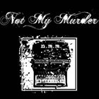 NOT MY MURDER Not My Murder album cover