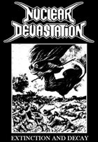 NUCLEAR DEVASTATION Extinction And Decay (Dirty Birds Session) album cover