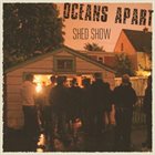 OCEANS APART Shed Show album cover