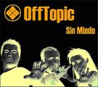 OFFTOPIC Sin Miedo album cover