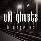 OLD GHOSTS Blueprint album cover