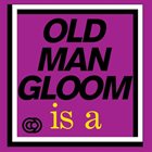 OLD MAN GLOOM Mickey Rookey Live At London album cover