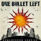 ONE BULLET LEFT Armageddon Sunrise album cover