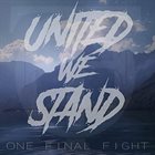 ONE FINAL FIGHT United We Stand album cover