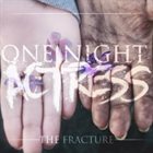 ONE NIGHT ACTRESS The Fracture album cover
