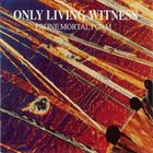 ONLY LIVING WITNESS Prone Mortal Form album cover