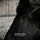 OPIUM LORD The Calendrical Cycle - Prologue: The Healer album cover