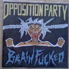 OPPOSITION PARTY Brain Fucked album cover