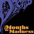 ORCHID (CA) The Mouths Of Madness album cover