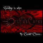 ORCHID'S CURSE Goodbye Is When the Casket Closes... album cover